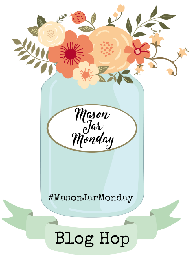 Mason Jar Monday Blog Hop | The Everyday Home | www.everydayhomeblog.com | #MasonJarMonday